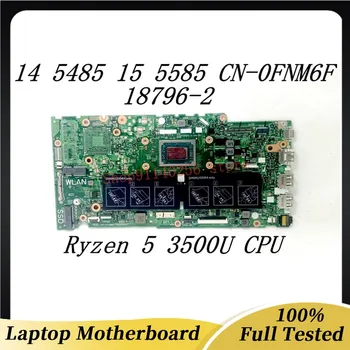 CN-0FNM6F 0FNM6F 0FNM6F 18796-2 висок клас дънна Платка за лаптоп DELL 5485 5585 с процесор Ryzen 5 3500U 100% Тествана е В ред